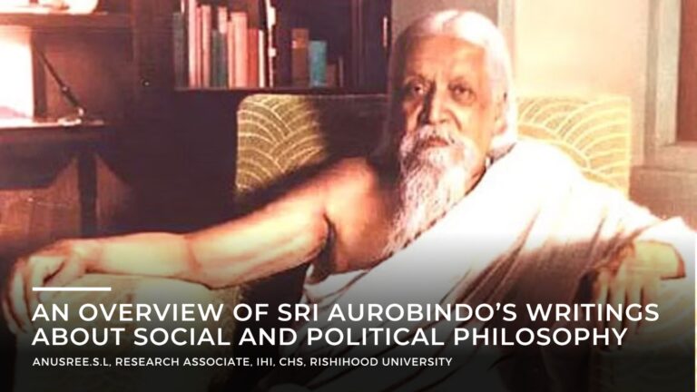 An Overview of Sri Aurobindo’s Writings about Social and Political Philosophy